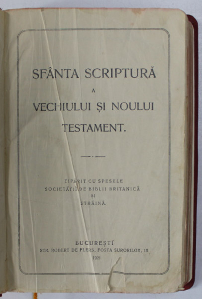 SFANTA SCRIPTURA A VECHIULUI SI NOULUI TESTAMENT , TRADUSA DIN LIMBA GREACA SUB DOMNIA LUI CAROL I , 1921, VEZI DESCRIEREA !