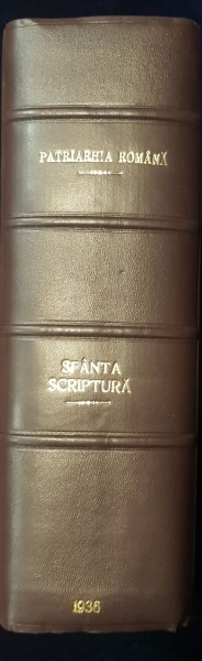 SFANTA SCRIPTURA TRADUSA IN VREMEA DOMNIEI MAJESTATII SALE REGELUI CAROL II DIN INDEMNUL PREA SFINTITULUI MIRON CRISTEA - BUCURESTI, 1936
