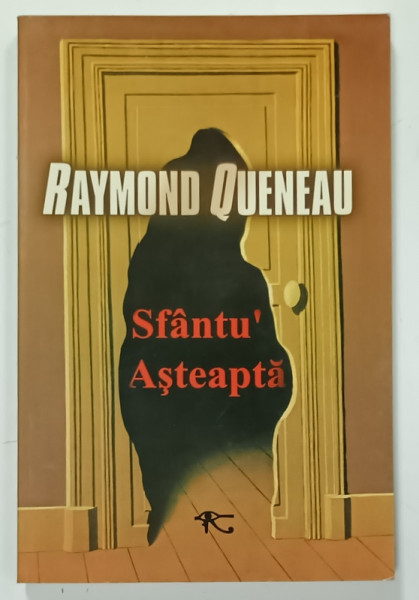 SFANTU ; ASTEAPTA de RAYMOND QUENEAU , ANII '2000