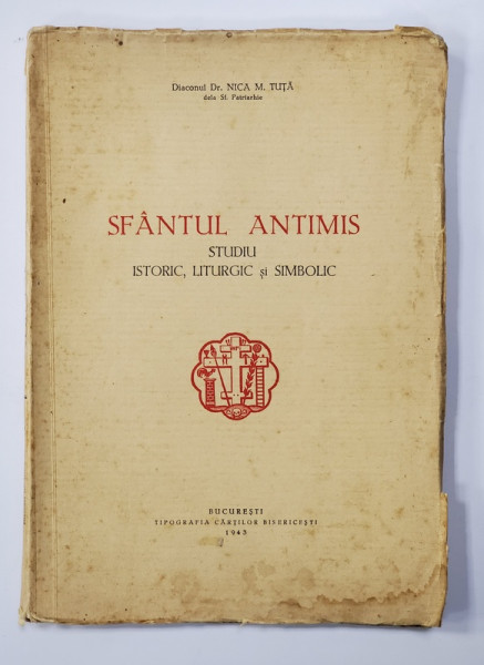 SFANTUL ANTIMIS, STUDIU ISTORIC, LITURGIC si SIMBOLIC de NICA M. TUTA - BUCURESTI, 1943