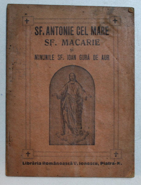 SFANTUL ANTONIE CEL MARE / SF. MACARIE / MINUNILE SF . IOAN GURA DE AUR , EDITIE INTERBELICA
