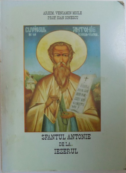 SFANTUL ANTONIE DE LA IEZERUL de VENIAMIN MICLE, IOAN IONESCU 2007