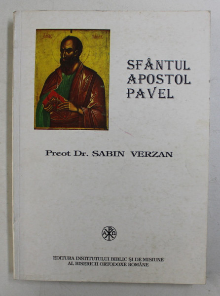 SFANTUL APOSTOL PAVEL  - ISTORIA PROPOVADUIRII EVANGHELIEI SI ORGANIZARII BISERICII IN EPOCA APOSTOLICA de Pr. Dr. SABIN VERZAN , 1986