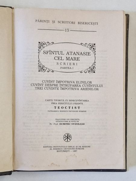 SFANTUL ATANASIE CEL MARE  - SCRIERI , PARTEA I , traducere de DUMITRU STANILOAE , SERIA PSB, NR. 15, 1987 *PREZINTA URME DE UZURA SI HALOURI DE APA