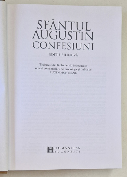 SFANTUL AUGUSTIN - CONFESIUNI , EDITIE BILINGVA ROMANA  - LATINA , traducere de EUGEN MUNTEANU , 2018 *EDITIE CARTONATA , *LIPSA SUPRACOPERTA