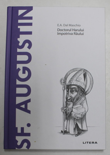 SFANTUL AUGUSTIN - DOCTORUL HARULUI IMPOTRIVA RAULUI de E.A. DAL MASCHIO , 2020