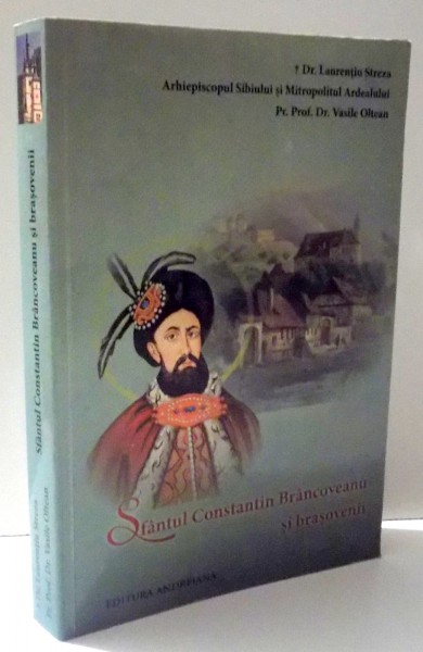SFANTUL CONSTANTIN BRANCOVEANU SI BRASOVENII de LAURENTIU STREZA sI VASILE OLTEAN , 2014