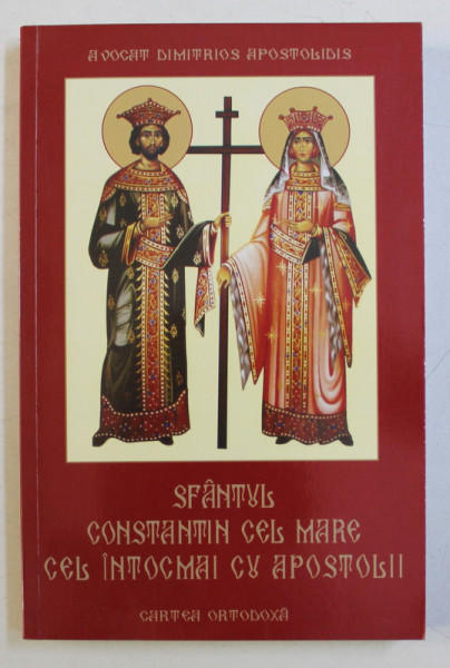 SFANTUL CONSTANTIN CEL MARE , CEL INTOCMAI CU APOSTOLII de DIMITRIOS APOSTOLIDIS , 2013