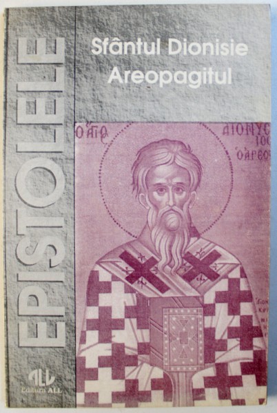 SFANTUL DIONISIE AREOPAGITUL  - EPISTOLELE , traducere de VASILE RADUCA si GHEORGHE DRAGULIN , 1994 , DEDICATIE*