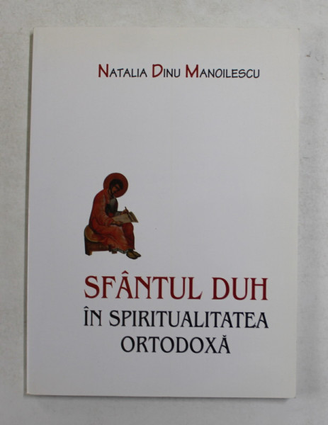 SFANTUL DUH IN SPIRITUALITEA ORTODOXA de NATALIA DINU MANOILESCU , 2005