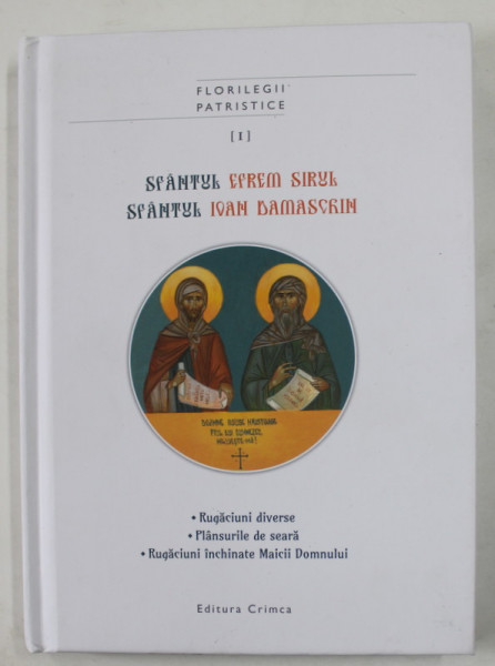SFANTUL EFREM SIRUL , SFANTUL IOAN DAMASCHIN - RUGACIUNI DIVERSE ...RUGACIUNI INCHINATE MAICII DOMNULUI , 2022 ,