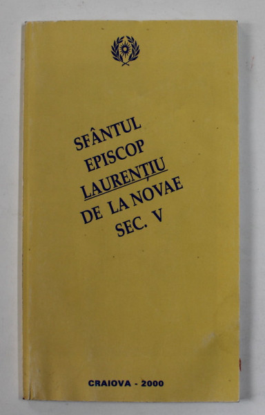 SFANTUL EPISCOP LAURENTIU DE LA NOVAE , SECOLUL V de NESTOR , MITROPOLITUL OLTENIEI , 2000