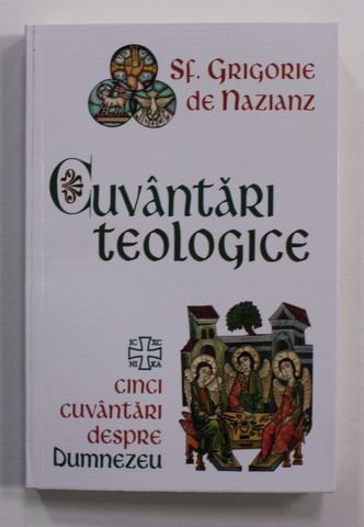 SFANTUL GRIGORE DE NAZIANZ - CUVANTARI TEOLOGICE - CINCI CUVANTARI DESPRE DUMNEZEU , 2022