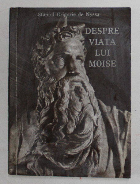 SFANTUL GRIGORIE DE NYSSA - DESPRE VIATA LUI MOISE , SAU DESPRE DESAVARSIREA PRIN VIRTUTE , traducere de  PREOT ION BUGA , 1995 , DEDICATIE *