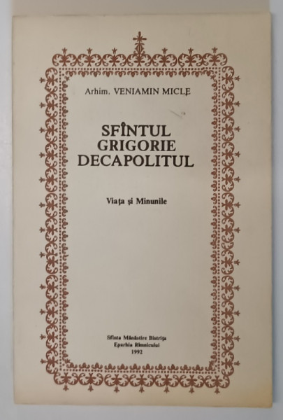 SFANTUL GRIGORIE DECAPOLITUL , VIATA SI MINUNILE de ARHIM. VENIAMIN MICLE , 1992