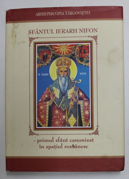 SFANTUL IERARH NIFON , PRIMUL SFANT CANONIZAT IN SPATIUL ROMANESC , 2022