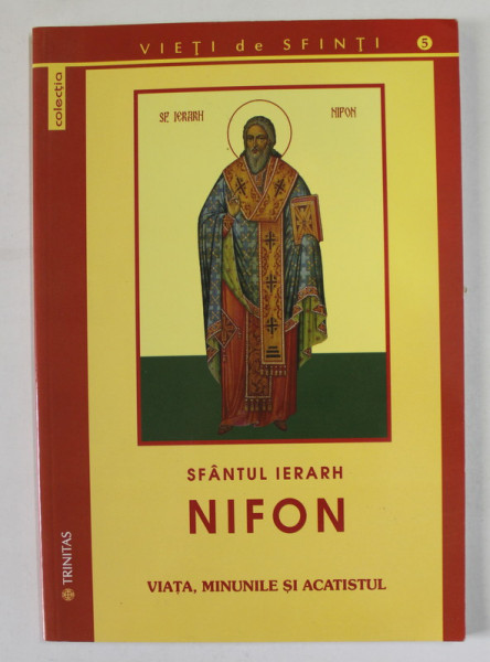 SFANTUL IERARH NIFON , VIATA , MINUNILE SI ACATISTUL , 2008