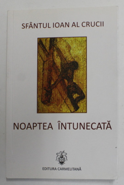 SFANTUL  IOAN AL CRUCII - NOAPTEA INTUNECATA , 2015