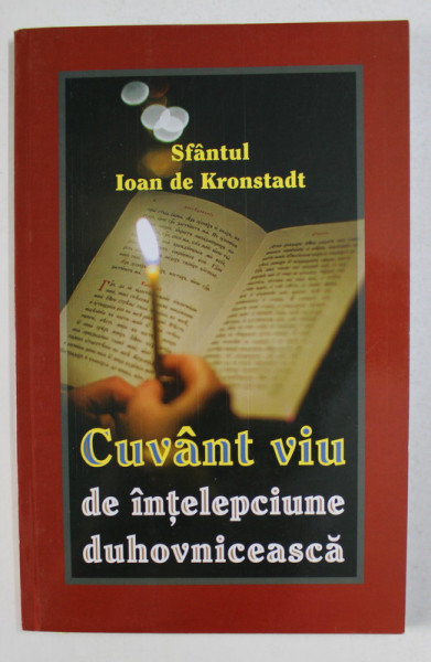 SFANTUL IOAN DE KRONSTADT - CUVANT VIU DE INTELEPCIUNE DUHOVNICEASCA , 2017