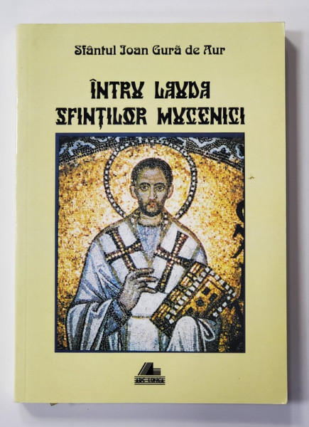 SFANTUL IOAN GURA  DE AUR - INTRU LAUDA SFINTILOR MUCENICI - MARTYROLOGION CHTYSOSTOMIANUM , 2007