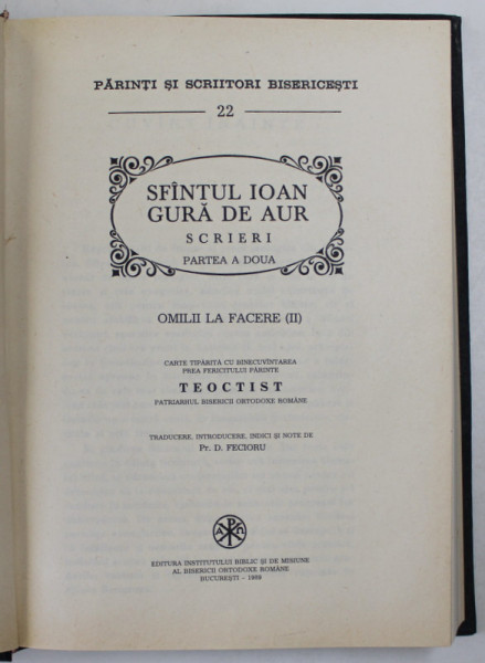 SFANTUL IOAN GURA DE AUR , SCRIERI , OMILII LA FACERE , PARTEA A DOUA de D. FECIORU , 1989, COLECTIA PSB , NR 22