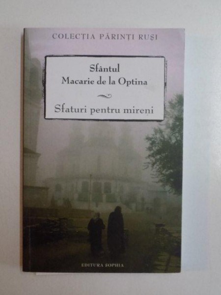 SFANTUL MACARIE DE LA OPTINA , SFATURI PENTRU MIRENI , 2006