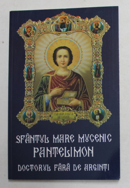 SFANTUL MARE MUCENIC PANTELIMON , DOCTOR FARA ARGINTI , 2013