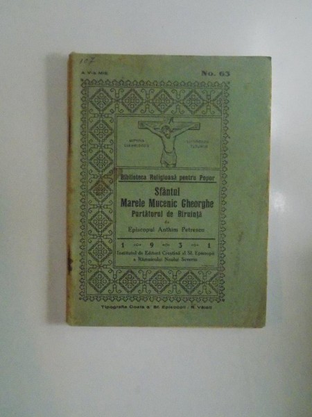 SFANTUL MARELE MUCENIC GHEORGHE , PURTATORUL DE BIRUINTA , O PILDA STRALUCITA DE VITEJIE CRESTINEASCA de ANTHIM PETRESCU , 1931