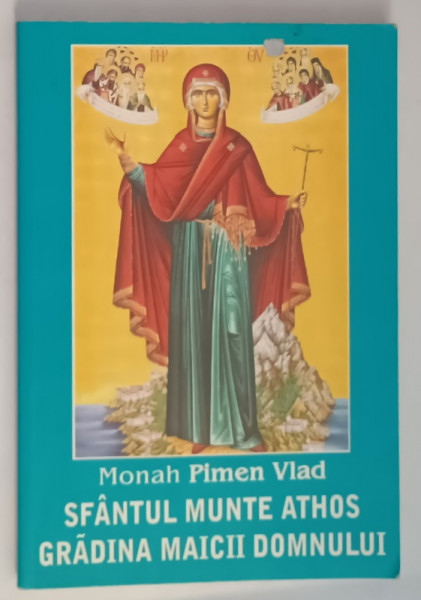 SFANTUL MUNTE ATHOS , GRADINA MAICII DOMNULUI de MONAH PIMEN VLAD