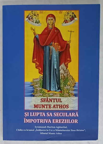 SFANTUL MUNTE ATHOS SI LUPTA SA SECULARA IMPOTRIVA EREZIILOR de IEROMONAH HARITON  AGHIORITUL , ANII '2000 , COPERTA CU URME DE INDOIRE