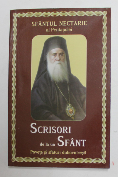 SFANTUL NECTARIE AL PENTAPOLEI - SCRISORI DE LA UN SFANT - POVETE SI SFATURI DUHOVNICESTI , 2015