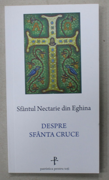 SFANTUL NECTARIE DIN EGHINA , DESPRE SFANTA CRUCE ,  2021