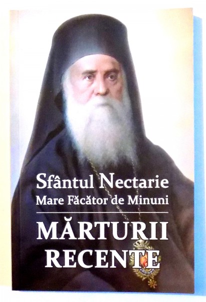 SFANTUL NECTARIE MARE FACATOR DE MINUNI , MARTURII RECENTE de VLAD HERMAN , 2015