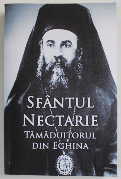 SFANTUL NECTARIE , TAMADUITORUL DIN EGHINA , 2018