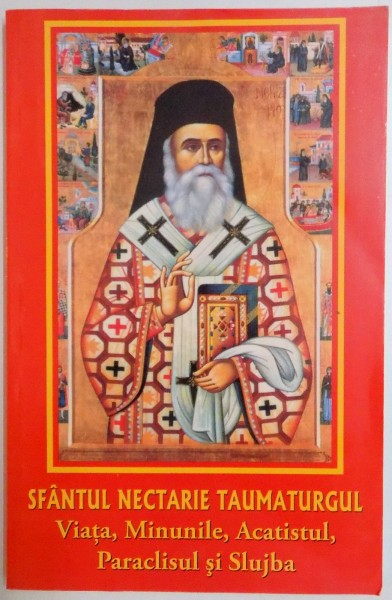 SFANTUL NECTARIE TAUMATURGUL , VIATA , MINUNILE , ACATISTULUI , PARACLISUL SI SLUJBA de MORLOVA NICUSOR