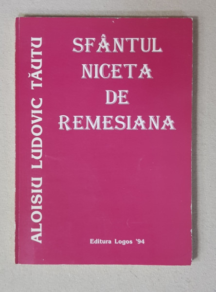 SFANTUL NICETA DE REMESIANA de ALOISIU LUDOVIC TAUTU , 1995