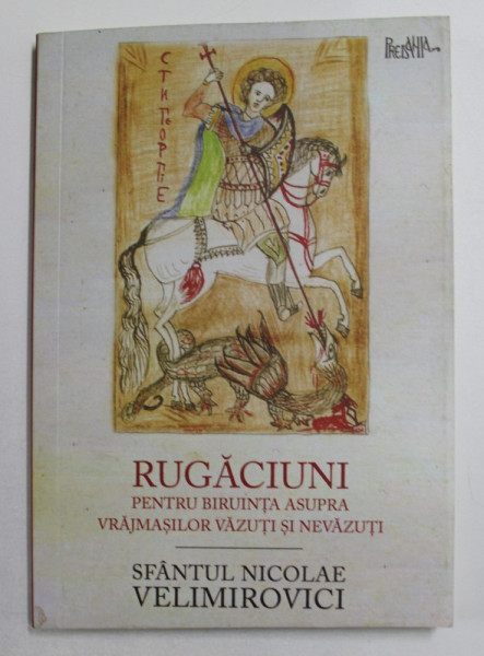 SFANTUL NICOLAE VELIMIROVICI  - RUGACIUNI PENTRU BIRUINTA ASUPRA VRAJMASILOR VAZUTI SI NEVAZUTI
