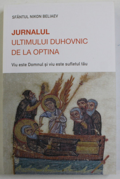 SFANTUL NIKON BELIAEV - JURNALUL ULTIMULUI DUHOVNIC DE LA OPTINA - VIU ESTE DOMNUL SI VIU ESTE SUFLETUL TAU, 2020