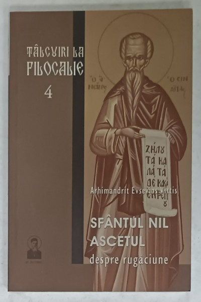 SFANTUL NIL  ASCETUL DESPRE RUGACIUNE de ARHIMANDRIT EVSEVIOS VITTIS , 2009