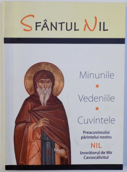 SFANTUL NIL -  MINUNILE , VEDENIILE , CUVINTELE PREACUVIOSULUI PARINTELUI NOSTRU NIL - IZVORATORUL DE MIR , CAVSOCALIVITUL , 2011 , PREZINTA  SUBLINIERI , PREZINTA HALOURI DE APA