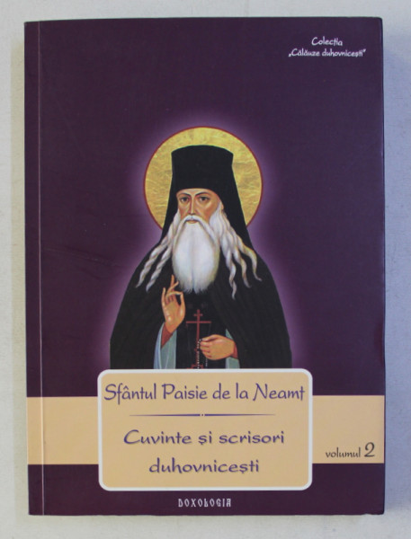 SFANTUL PAISIE DE LA NEAMT - CUVINTE SI SCRISORI DUHOVNICESTI , VOLUMUL II , 2010