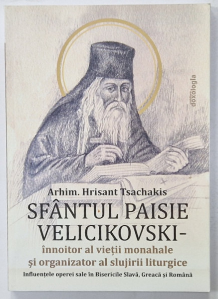 SFANTUL PAISIE VELICIKOVSKI - INNOITOR AL VIETII MONAHAEL SI ORGANIZATOR AL SLUJIRII LITURGICE de ARHIM. HRISANT TSACHAKIS , 2021