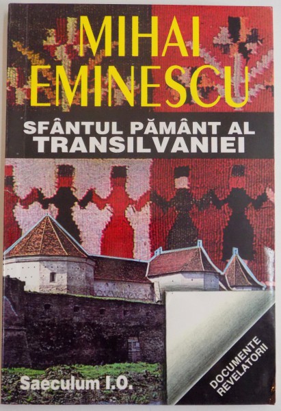 SFANTUL PAMANT AL TRANSILVANIEI , TRANSILVANIA SUB DUALISMUL AUSTRO-UNGAR de MIHAI EMINESCU , 1997