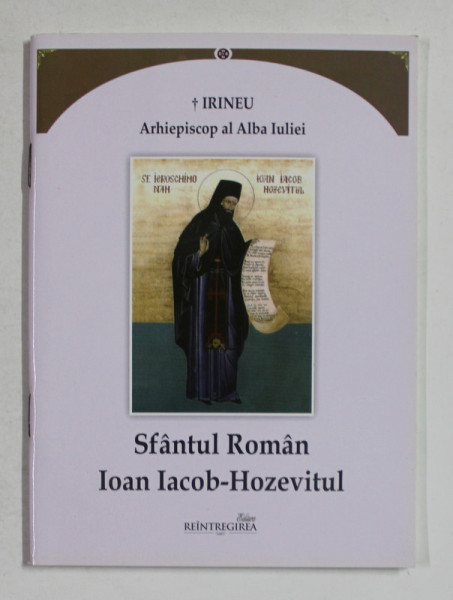 SFANTUL ROMAN IOAN IACOB - HOZEVITUL de IRINEU , ARHIEPISCOP AL ALBA IULIEI , 2012