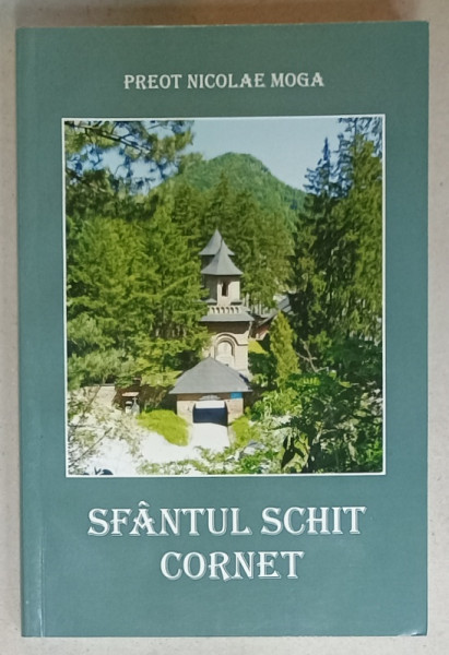 SFANTUL SCHIT CORNET de PREOT NICOLAE MOGA ,2008
