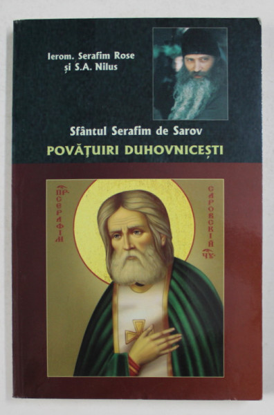 SFANTUL SERAFIM DE SAROV - POVATUIRI DUHOVNICESTI de IEROM . SERAFIM ROSE si S.A NILUS , 2019