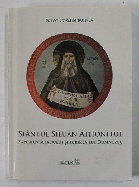 SFANTUL SILUAN ATHONITUL , EXPERIENTA  IADULUI SI IUBIREA LUI DUMNEZEU de PREOT COSMIN BUFNEA , 2020