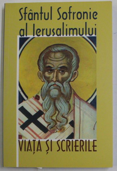 SFANTUL SOFRONIE AL IERUSALIMULUI  - VIATA SI SCRIERILE , 2012