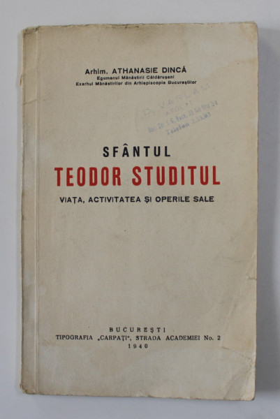 SFANTUL TEODOR STUDITUL , VIATA , ACTIVITATEA SI OPERELE SALE de ARHIMANDRIT ATHANASIE DINCA , 1940