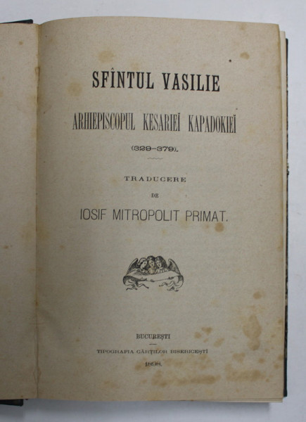SFANTUL VASILIE , ARHIEPISCOPUL KESARIEI KAPADOKIEI 329 - 379 , traducere de IOSIF MITROPOLITUL PRIMAT , 1898